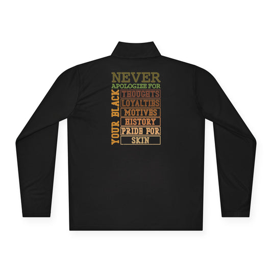 Never Apologize For…| Version 3| Quarter Zip Pullover| 2-Sided Print