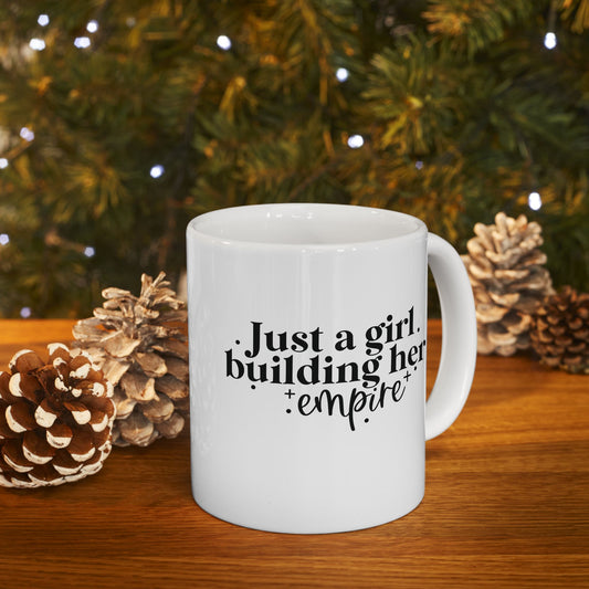 Just A Girl Building Her Empire | 11oz Mug| White