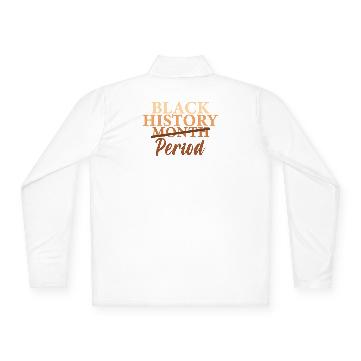 Black History Period| Version 4| Quarter Zip Pullover| 2-Sided Print