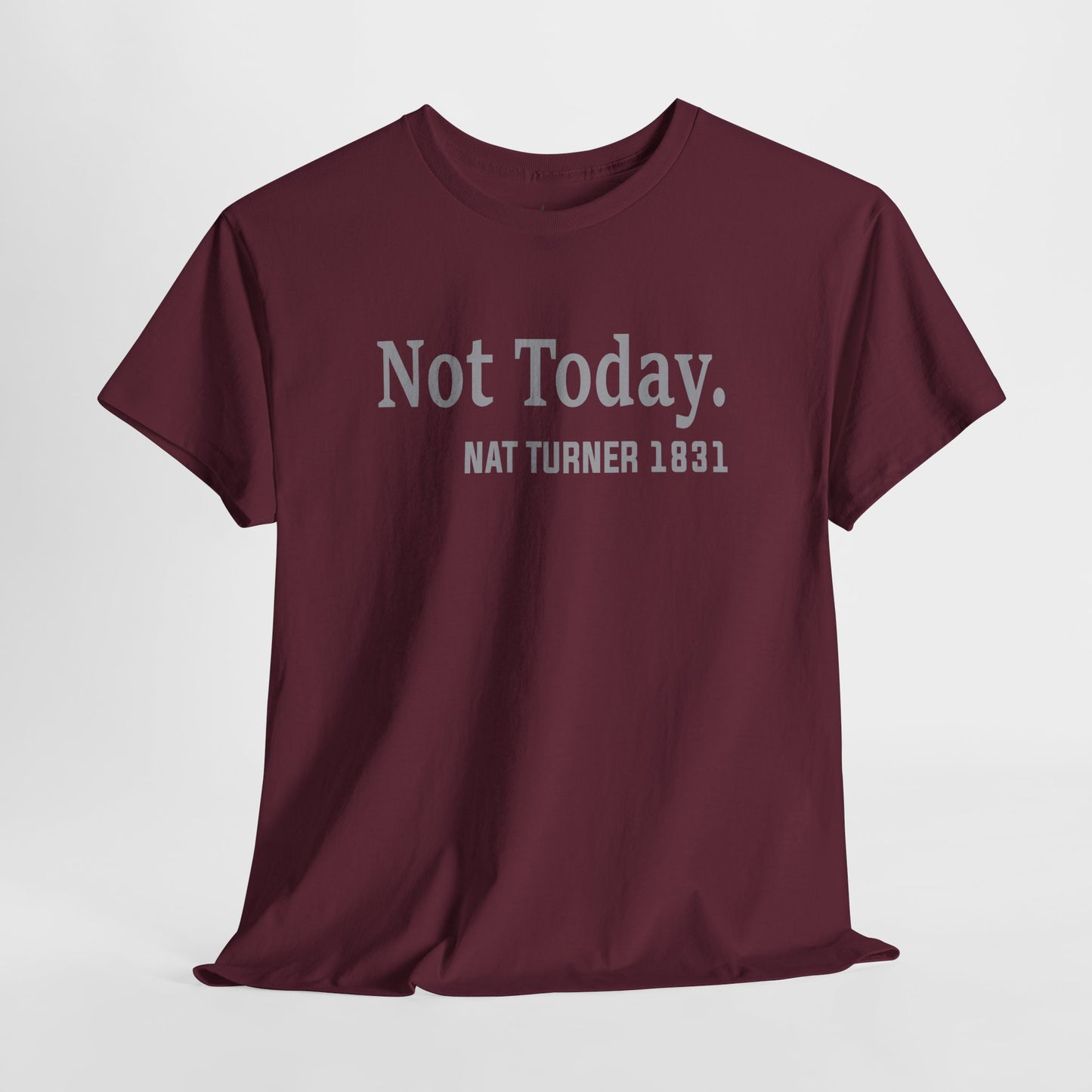 Not Today……Nat Turner | T-Shirt