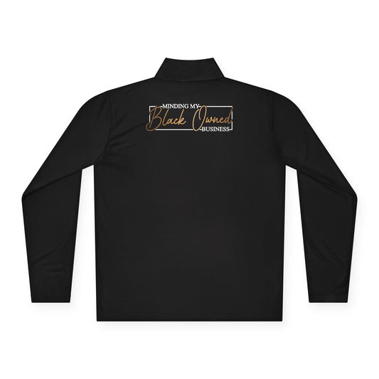 Minding My Black Owned Business | Quarter Zip Pullover| Version 2| 2-Sided Print