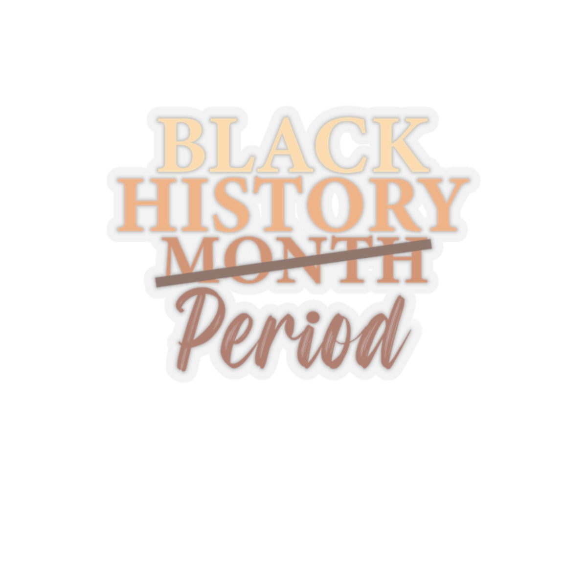Black History Period | Version 4 |Kriss-Cut Stickers