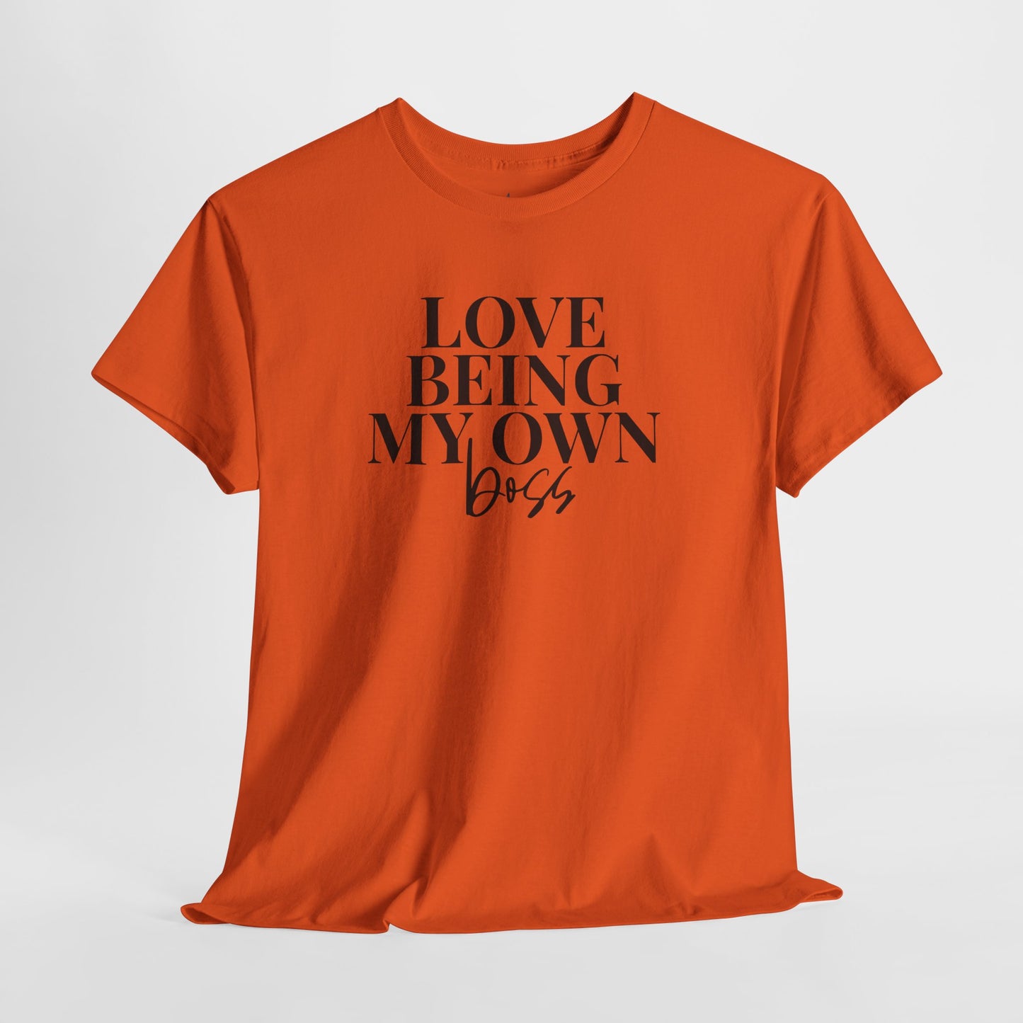 Love Being My Own Boss| T-Shirt