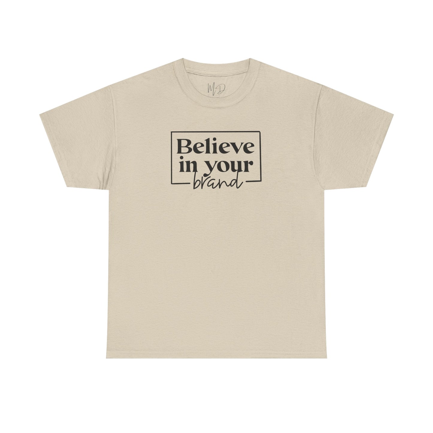 Believe In Your Brand | T-Shirt