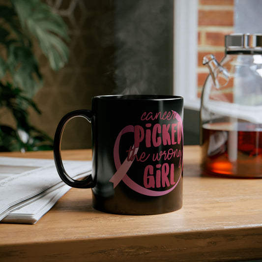 Cancer Picked The Wrong Girl _Pink (Black Version)| Coffee & Tea Mug | 2-Sided Print| 11 Oz