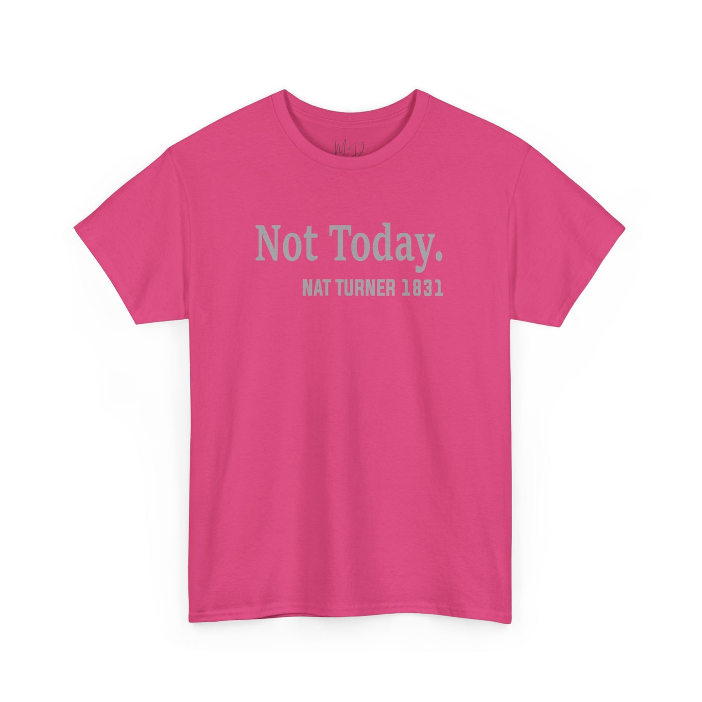 Not Today……Nat Turner | T-Shirt