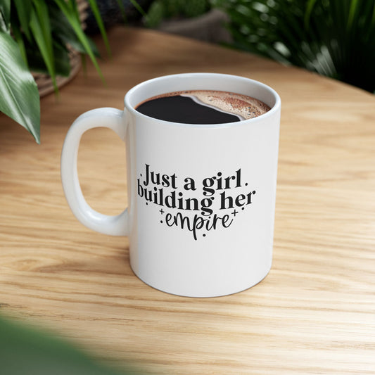 Just A Girl Building Her Empire | 11oz or 15 oz Mug| White