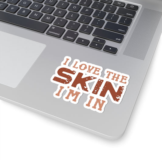 I Love The Skin I Am In | Kriss-Cut Stickers