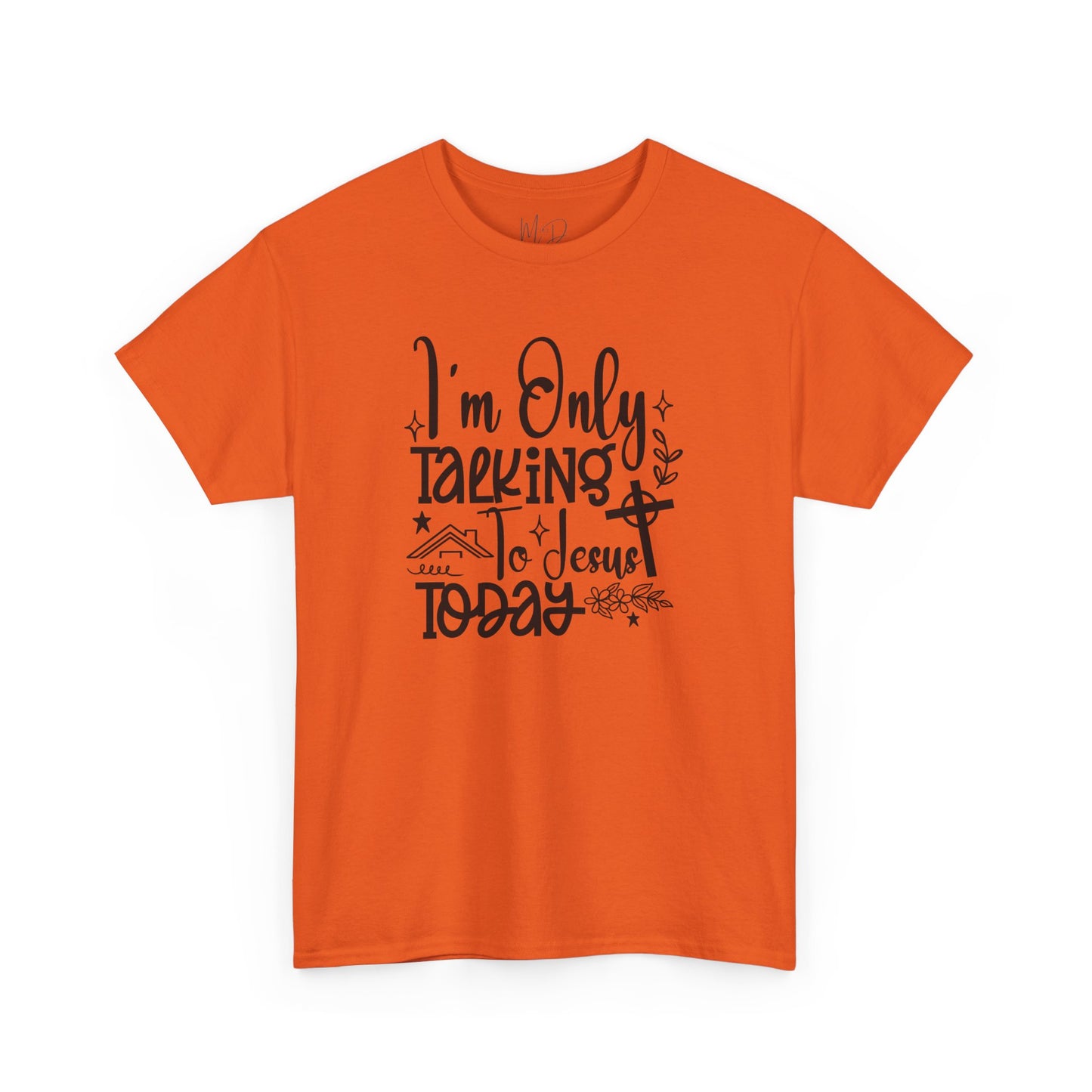 I Am Only Speaking To Jesus Today | T-Shirt