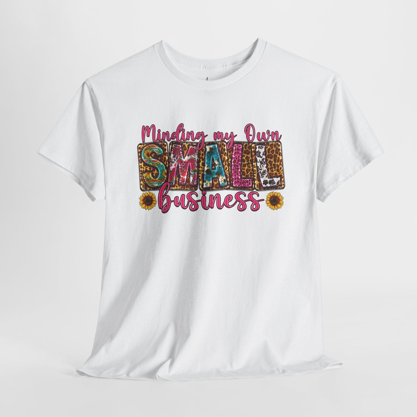 Minding My Own Small Business| T-Shirt