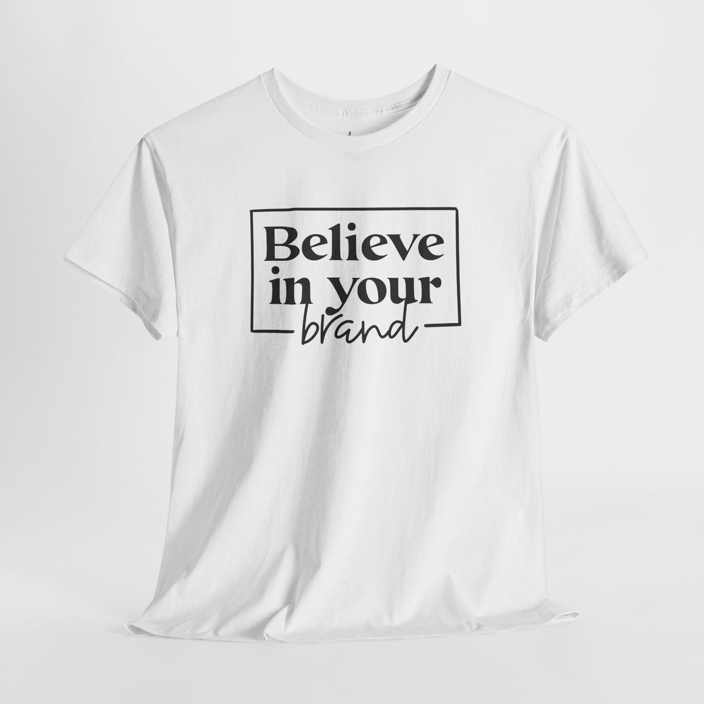Believe In Your Brand | T-Shirt