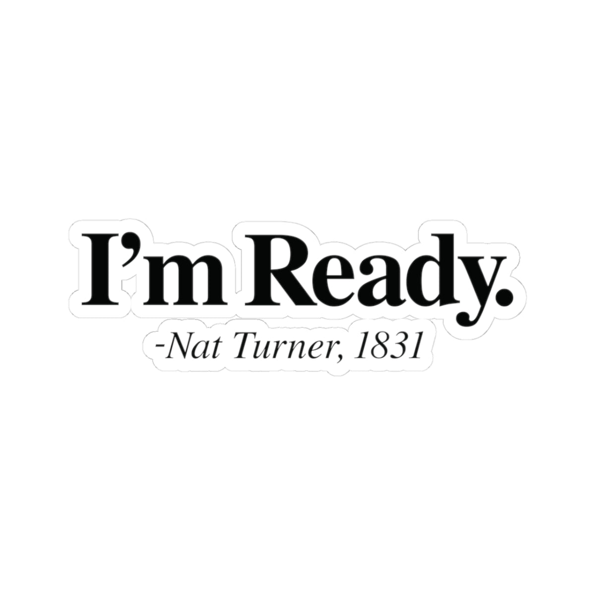 I’m Ready | Kriss-Cut Stickers
