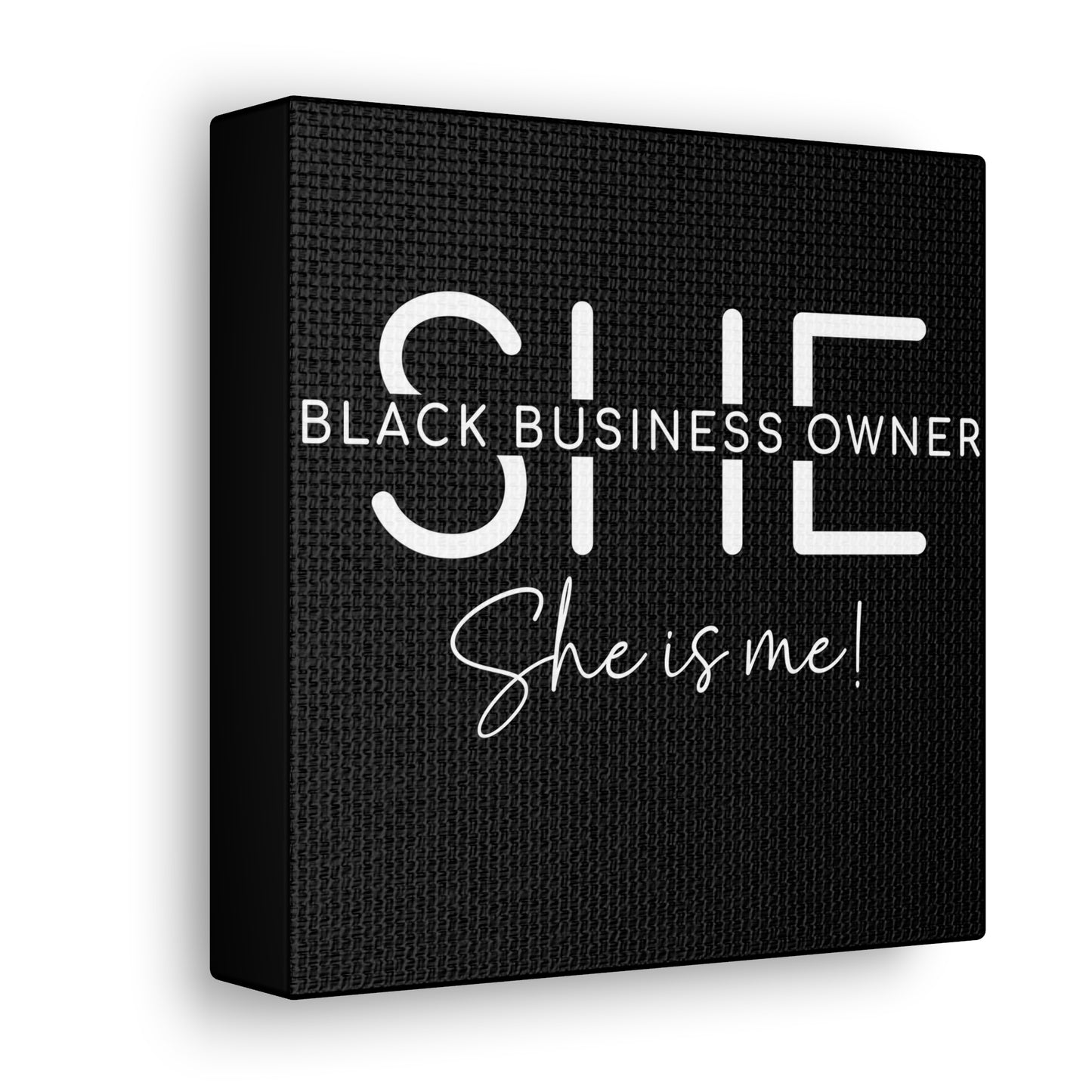 SHE IS ME | Canvas Gallery Wrap | Black Background | White Font
