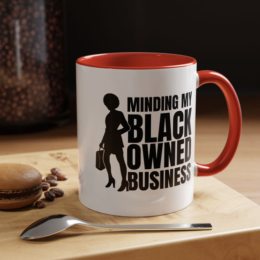 Minding My Black Owned Business | 11oz or 15 oz Mug| Version 1| | White Accent (Various Colors)