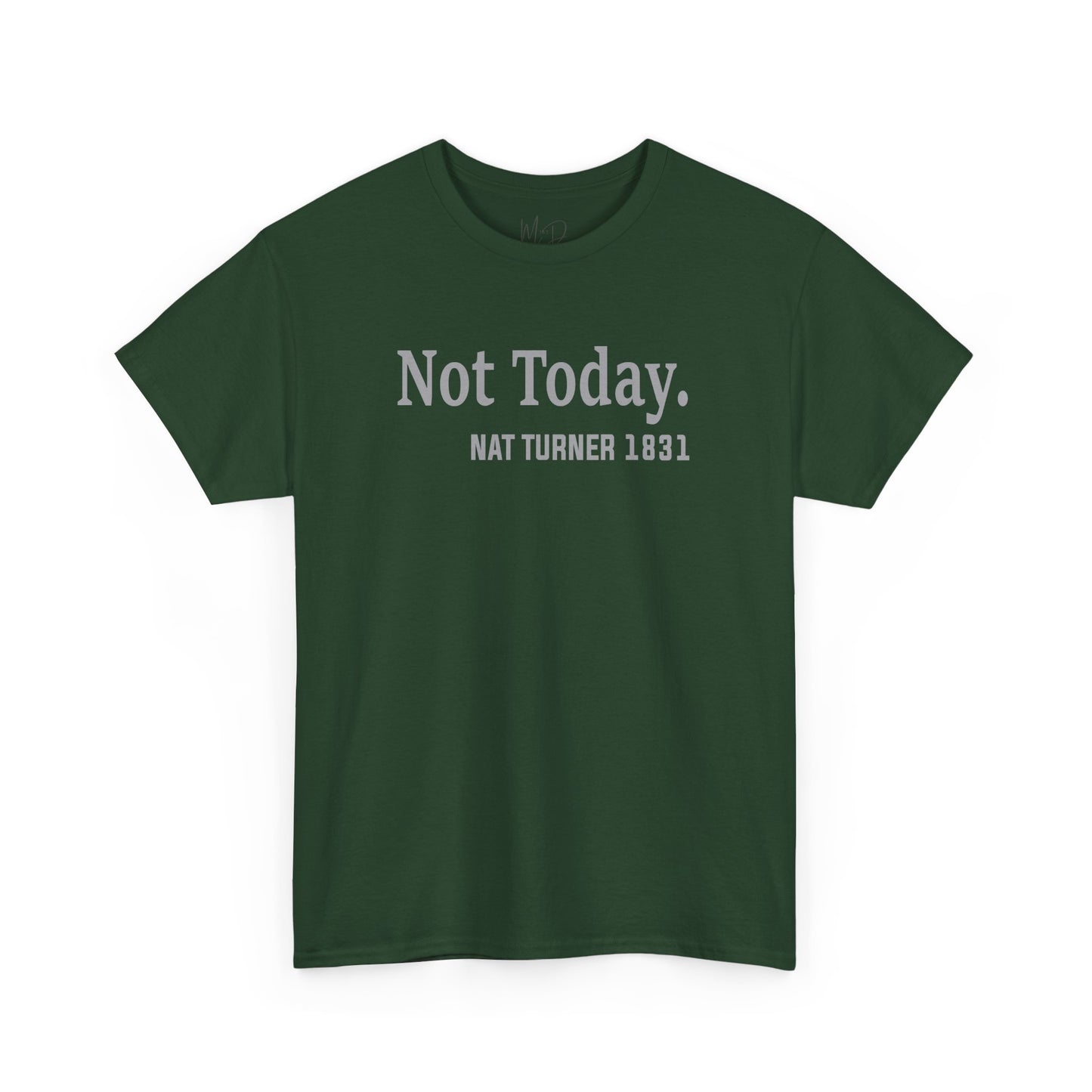 Not Today……Nat Turner | T-Shirt