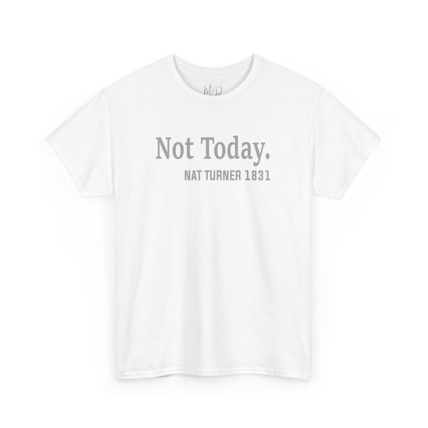 Not Today……Nat Turner | T-Shirt