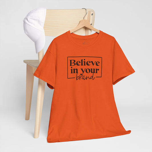 Believe In Your Brand | T-Shirt