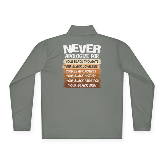 Never Apologize For…| Version 1| Quarter Zip Pullover| 2-Sided Print
