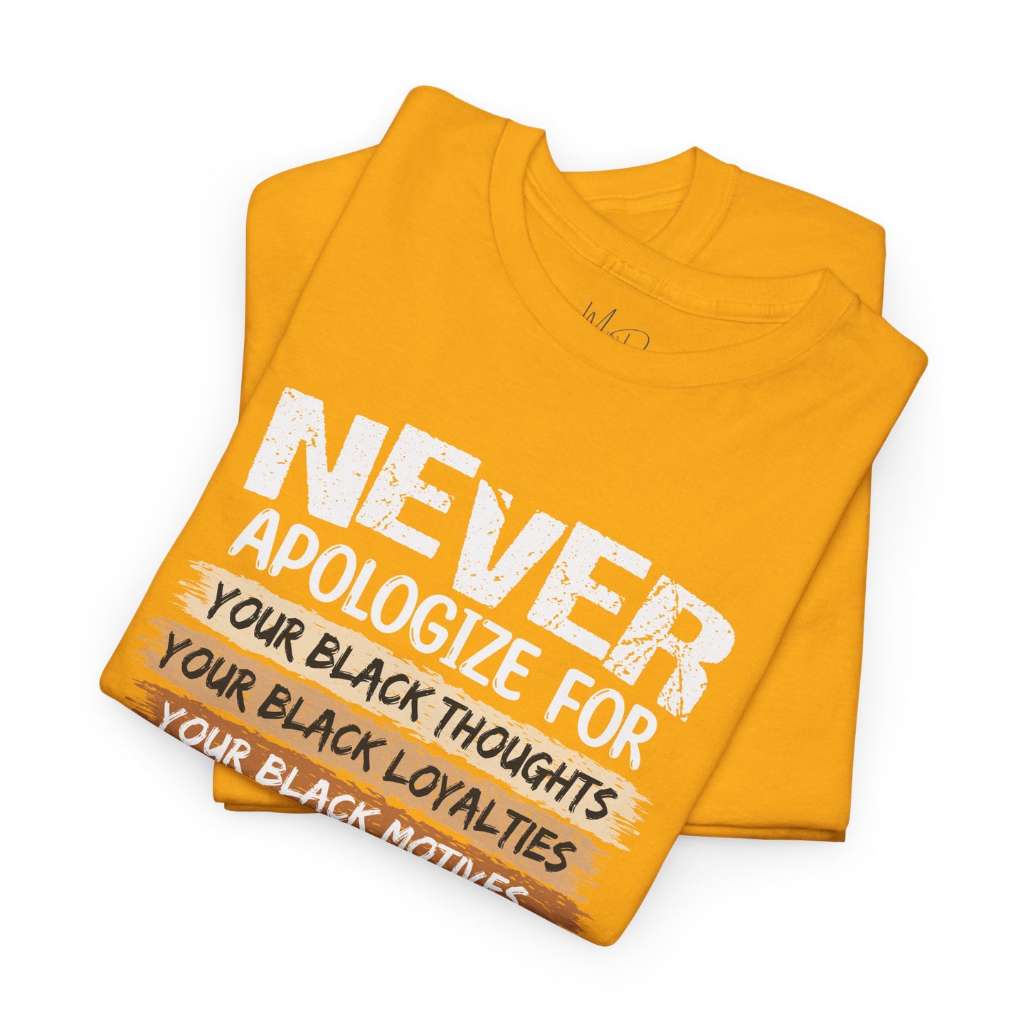 Never Apologize For…..