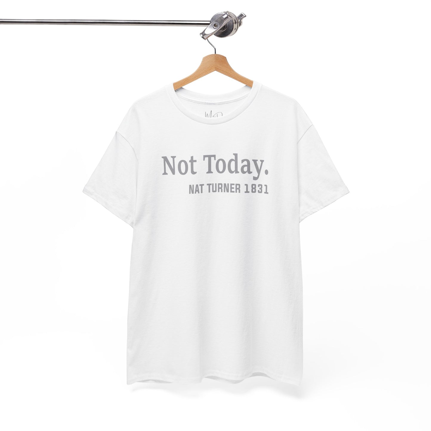 Not Today……Nat Turner | T-Shirt
