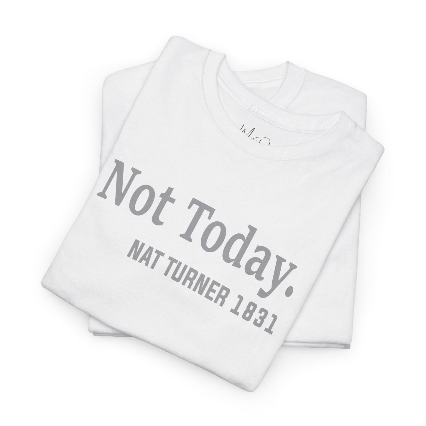 Not Today……Nat Turner | T-Shirt