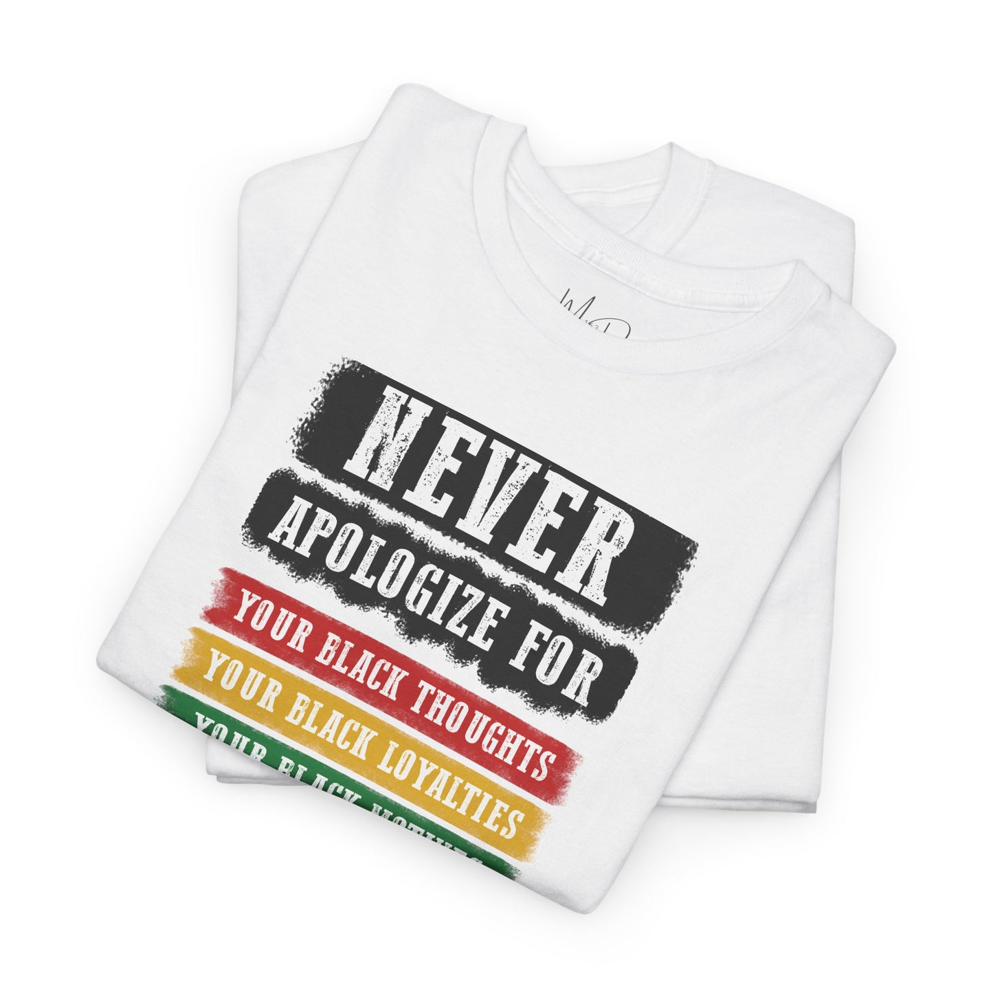Never Apologize For...| T-Shirt (Version 2)