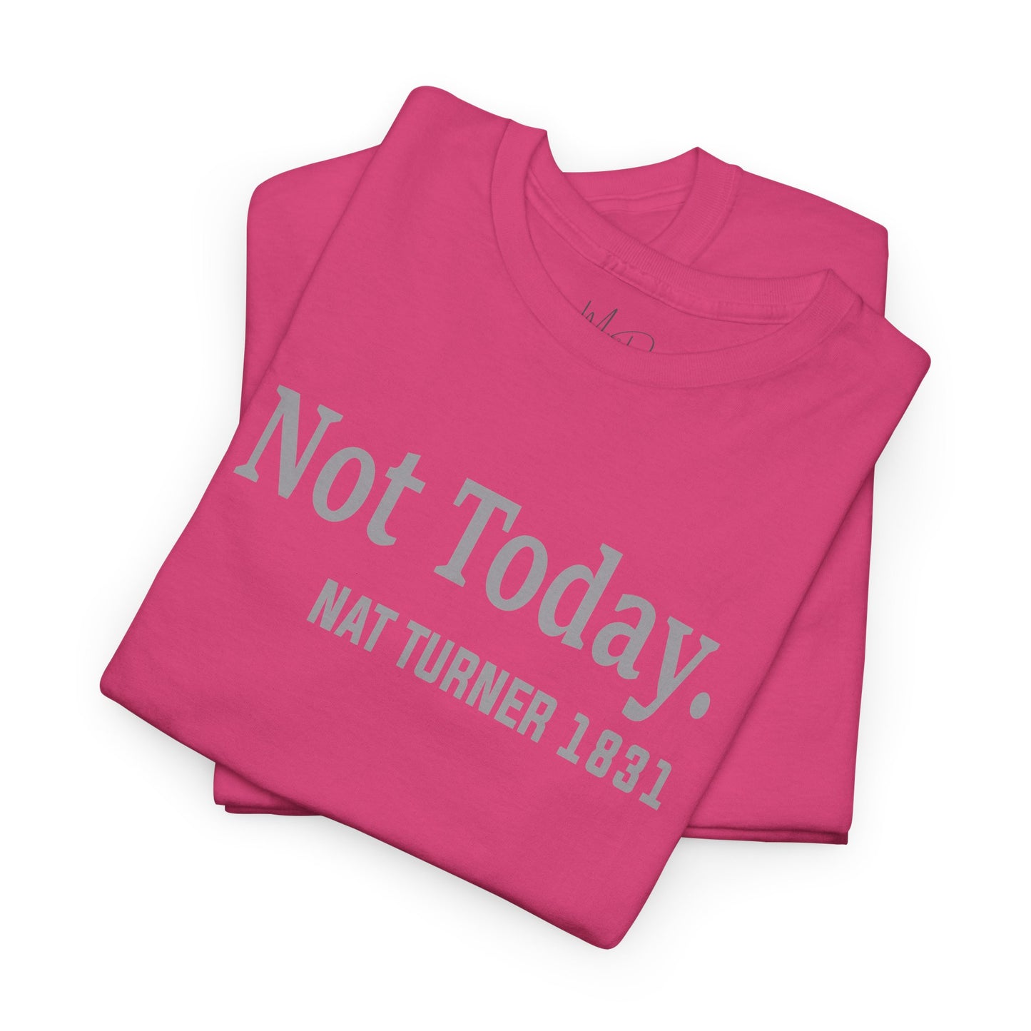 Not Today……Nat Turner | T-Shirt