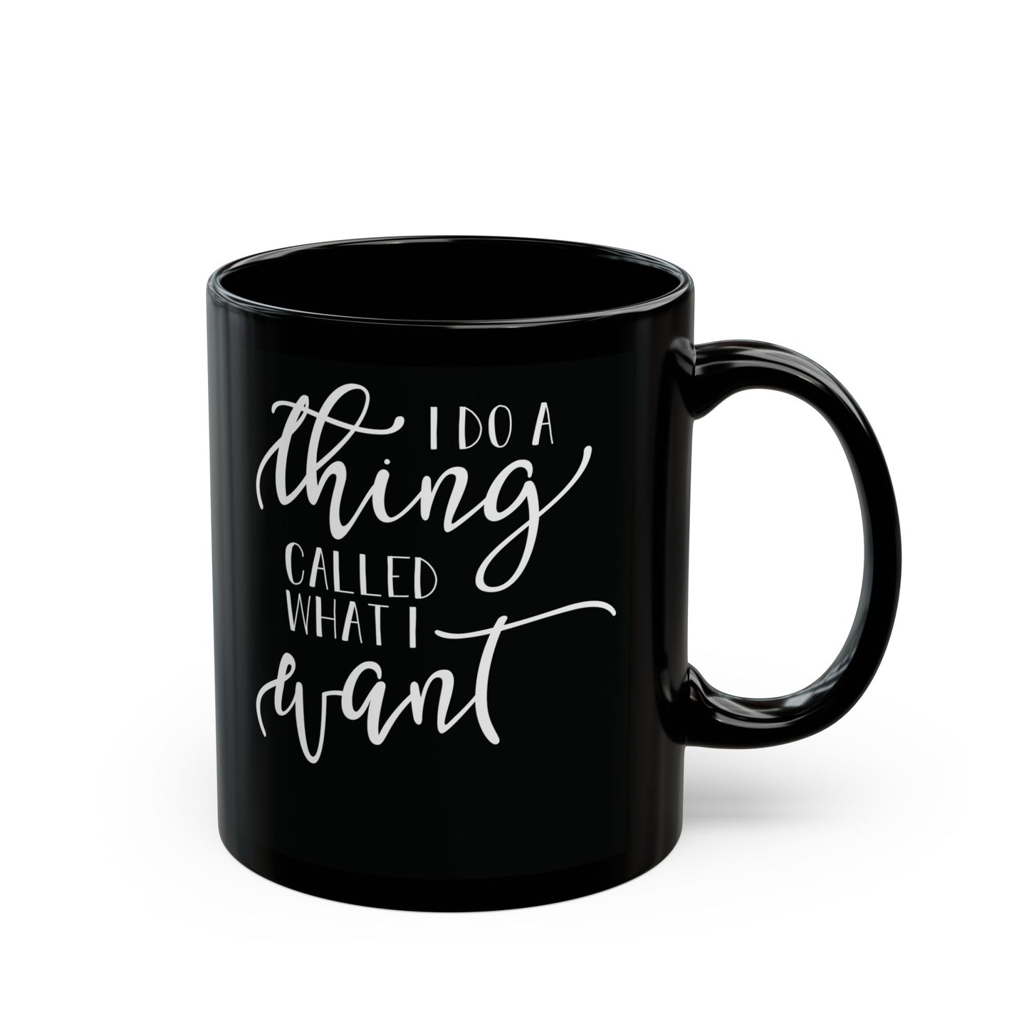 I Do What I Want| 11oz or 15 oz Mug| Black