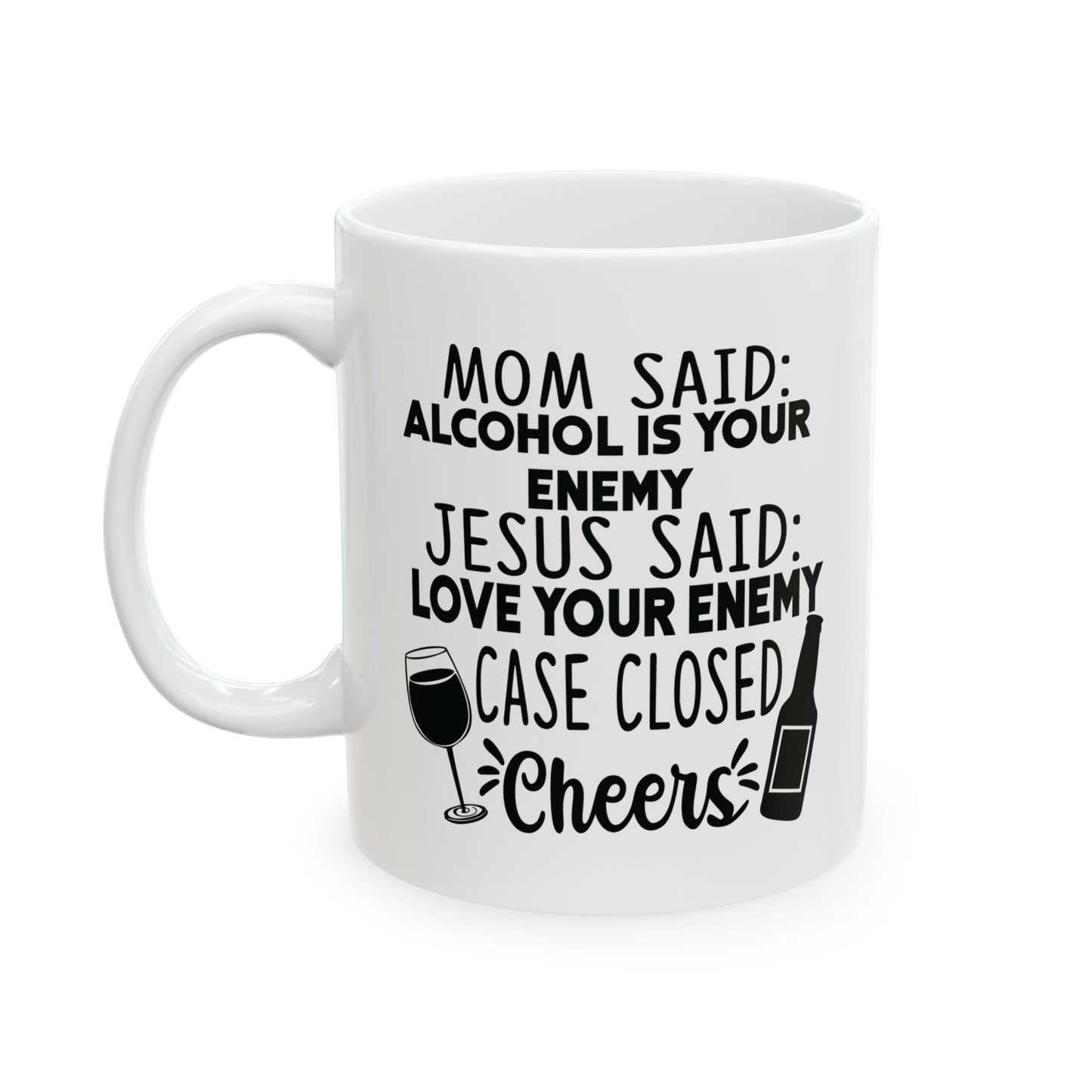 Alcohol Is Your Enemy | 11oz Mug| White