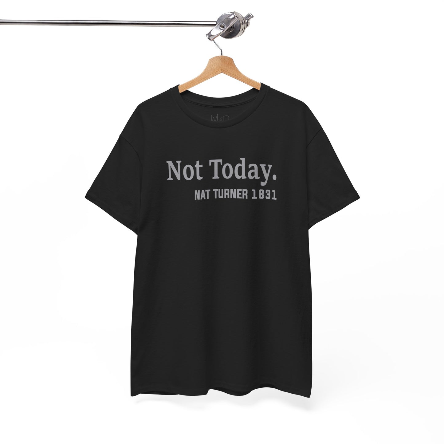 Not Today……Nat Turner | T-Shirt