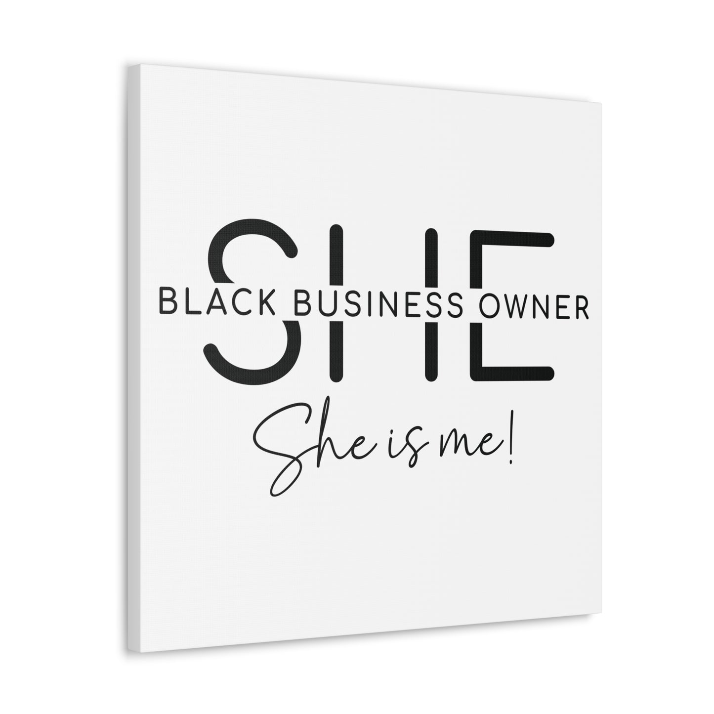 SHE IS ME | Canvas Gallery Wrap | White Background | Black Font