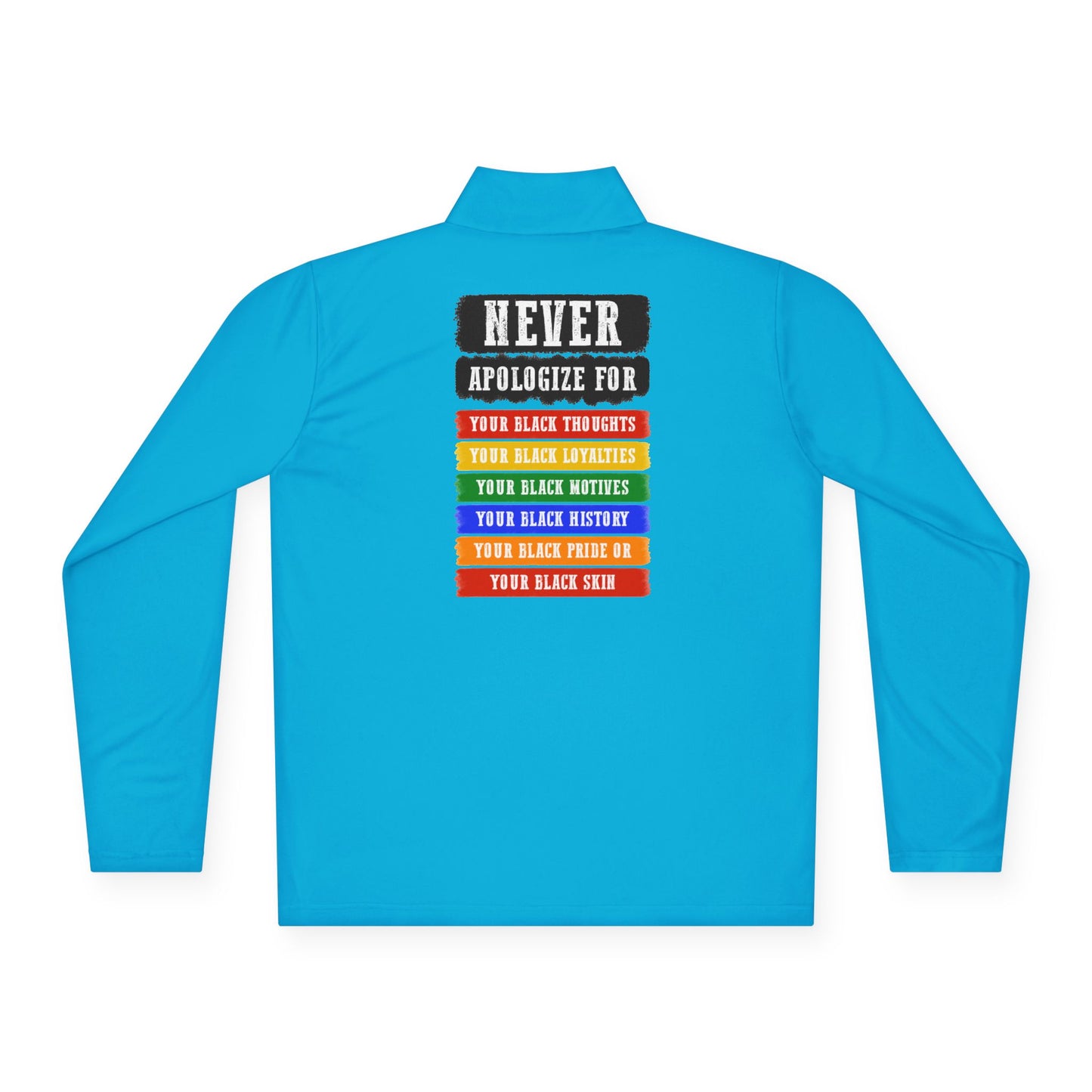 Never Apologize For…| Version 2| Quarter Zip Pullover| 2-Sided Print