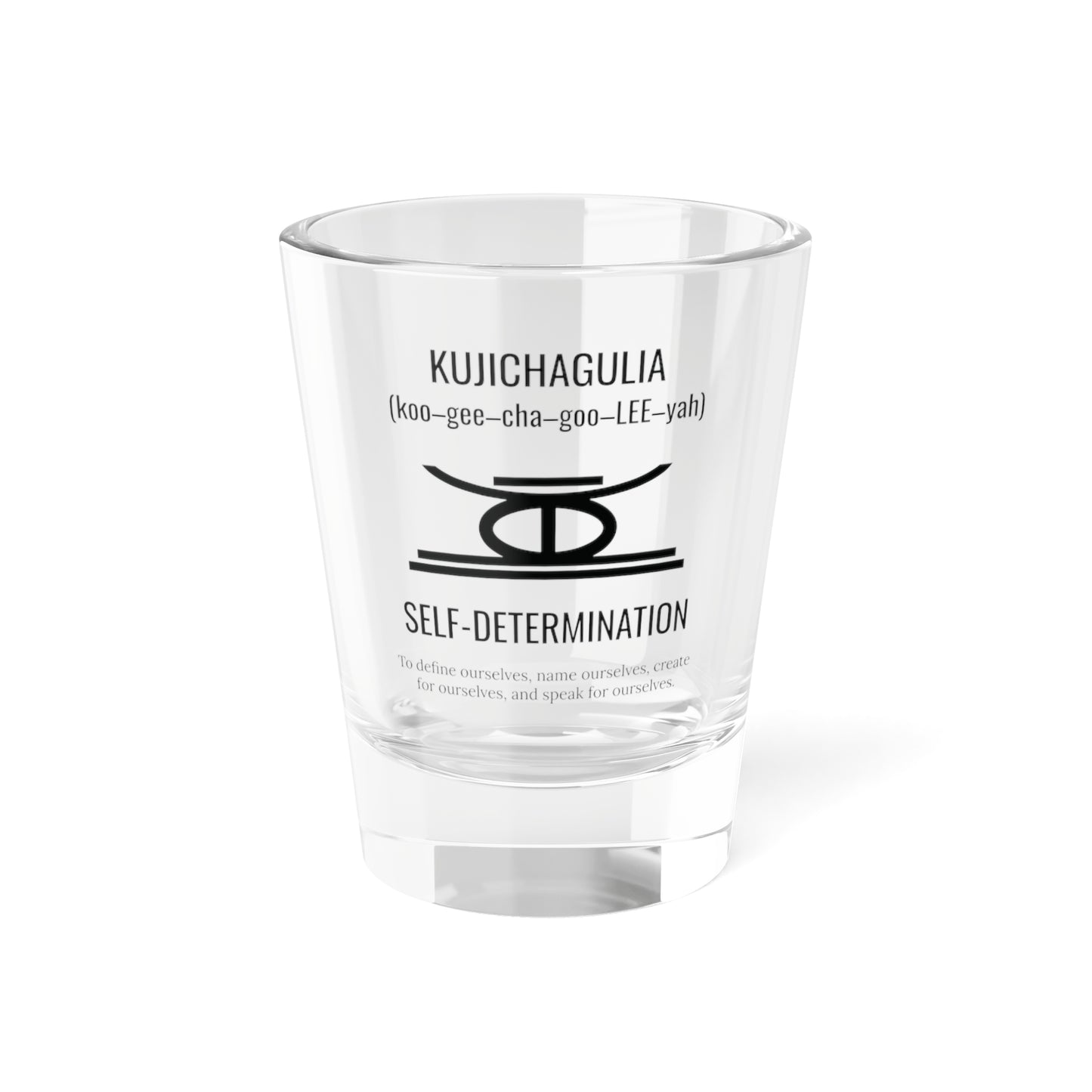 Kujichagulia (Day 2) | Self Determination | 1.5 oz Shot Glass