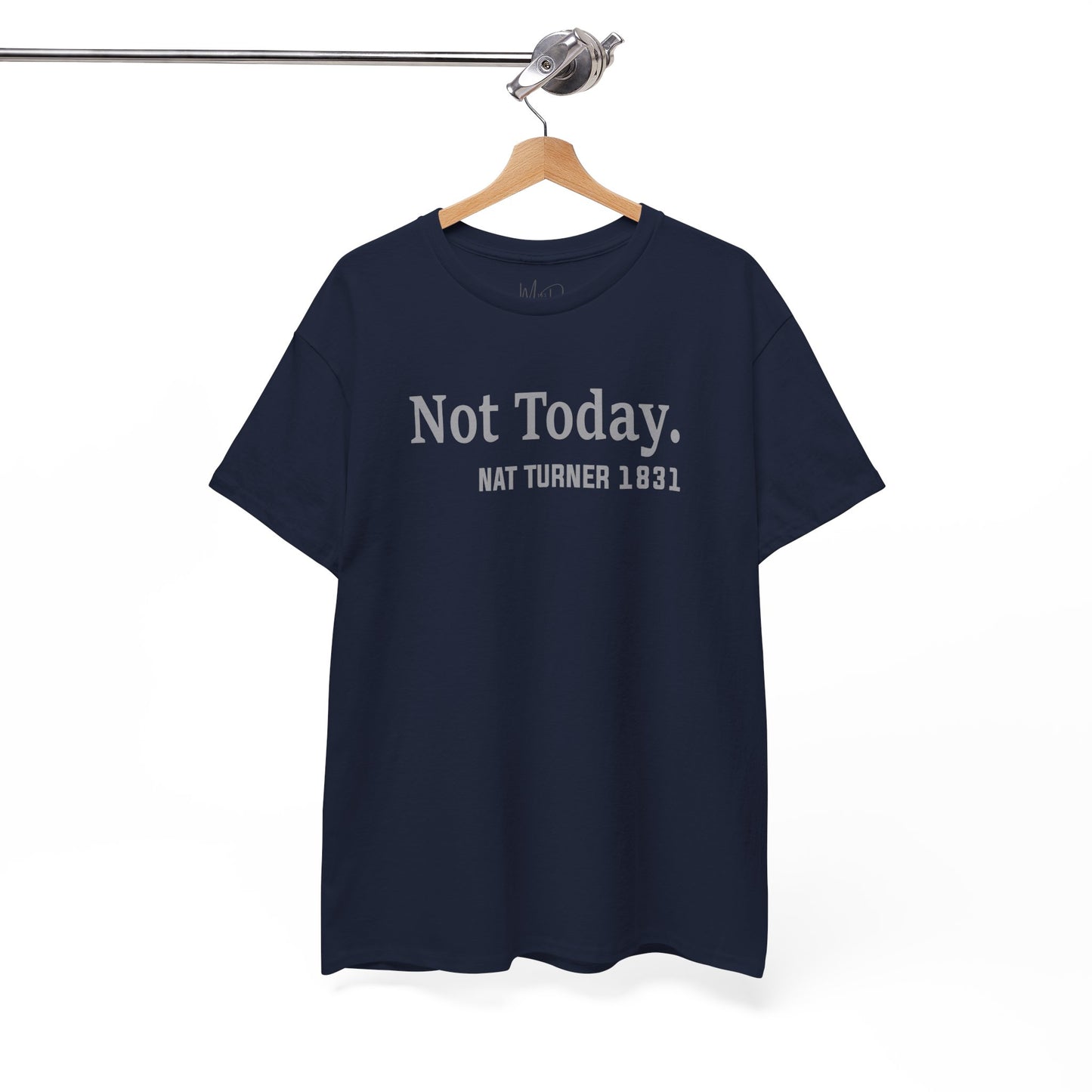 Not Today……Nat Turner | T-Shirt