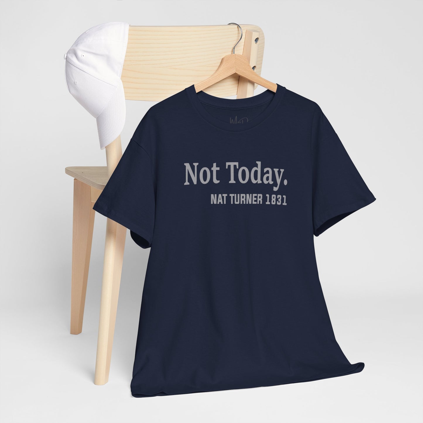 Not Today……Nat Turner | T-Shirt