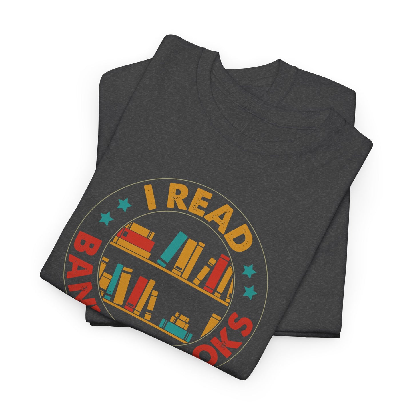 I Read Banned Books| T-Shirt |Multi-Color