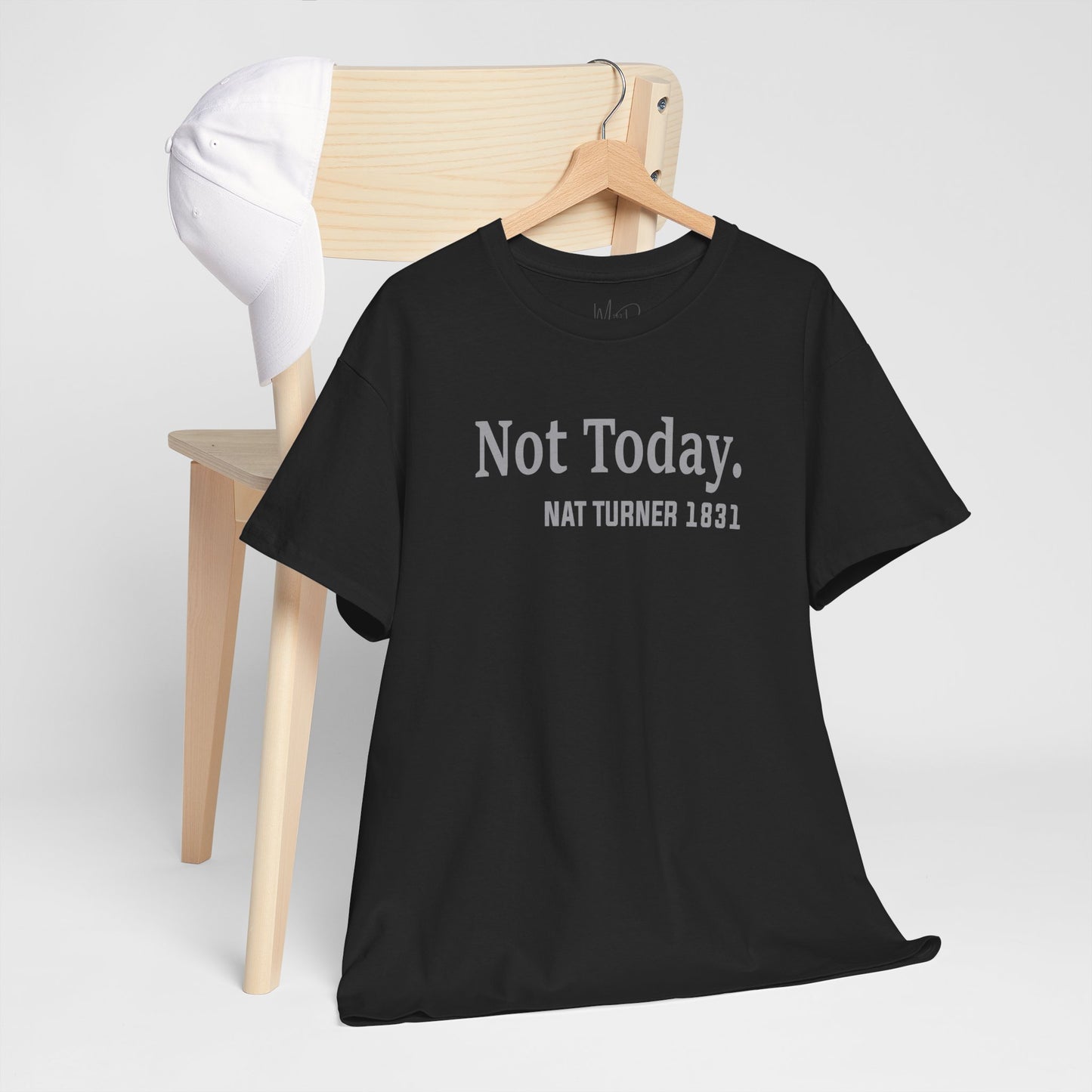 Not Today……Nat Turner | T-Shirt