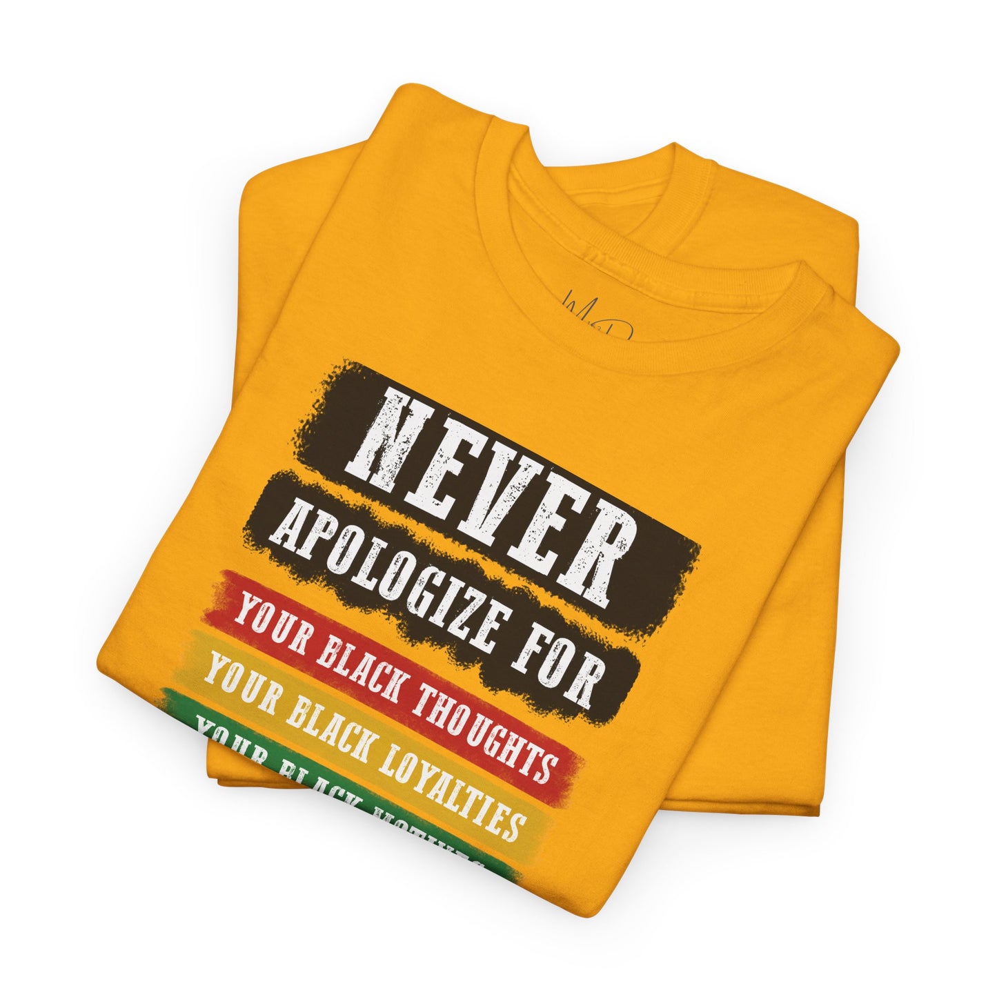 Never Apologize For...| T-Shirt (Version 2)