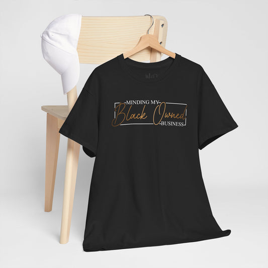 Minding My Black Owned Business | Version 2|T-Shirt