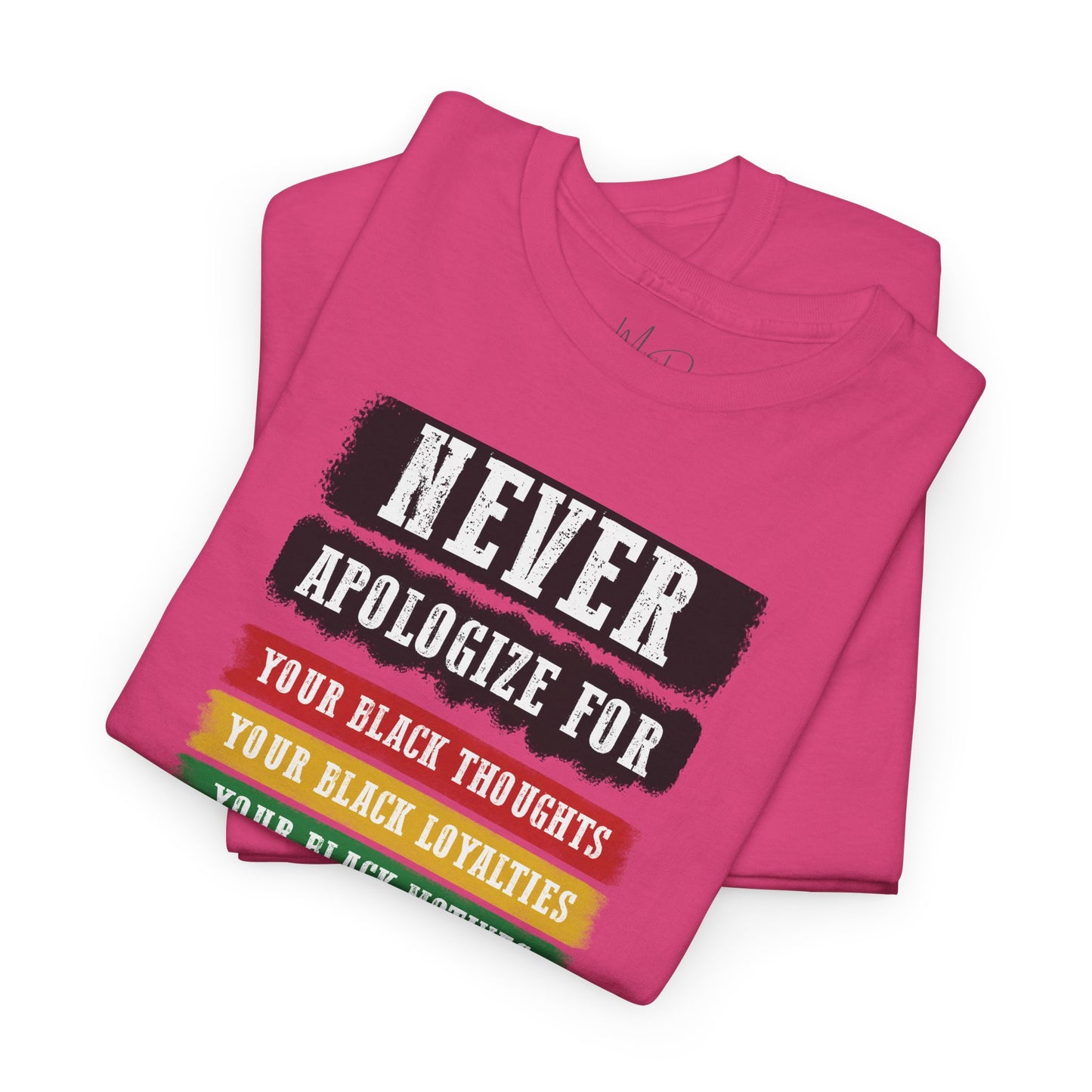Never Apologize For...| T-Shirt (Version 2)
