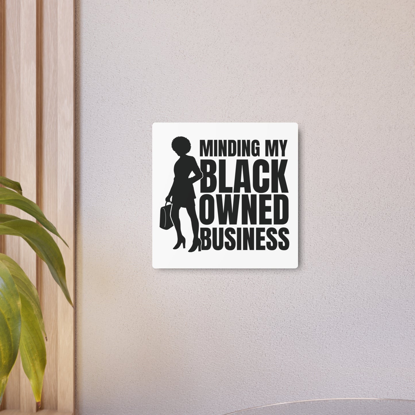 Minding My Black Owned Business | Metal Art Sign |Version 1| White Background