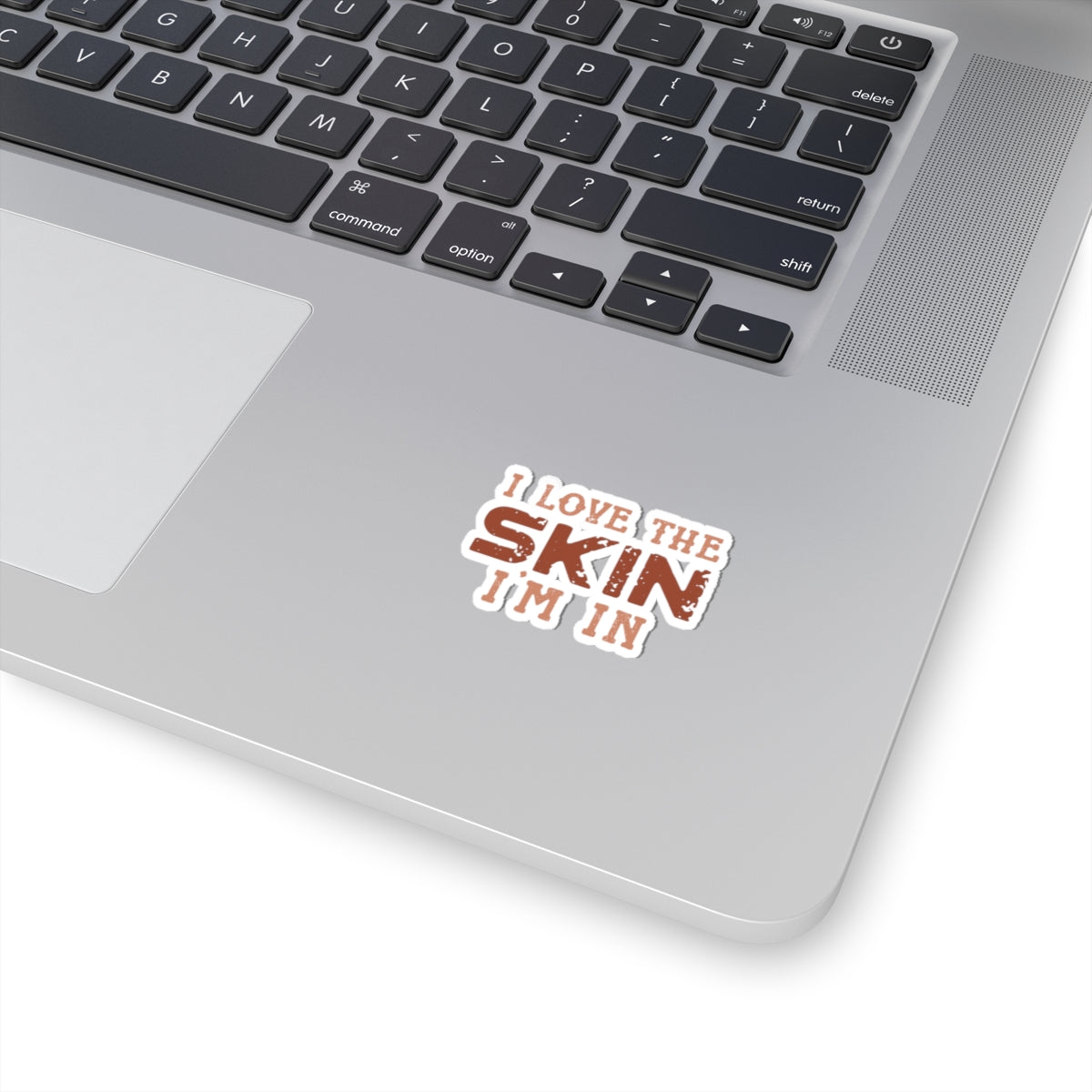 I Love The Skin I Am In | Kriss-Cut Stickers