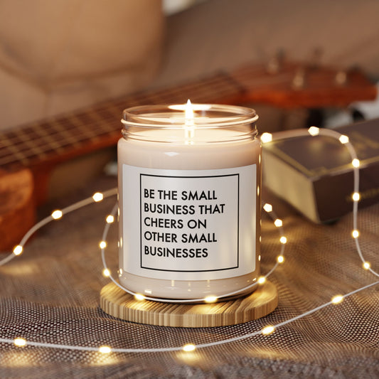 Be The Small Business That Cheers On Other Small Businesses | Candle |White Label |9 Oz