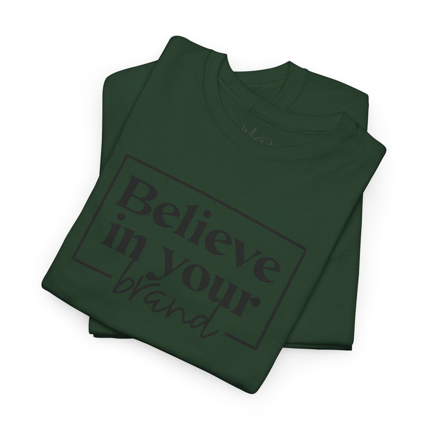 Believe In Your Brand | T-Shirt