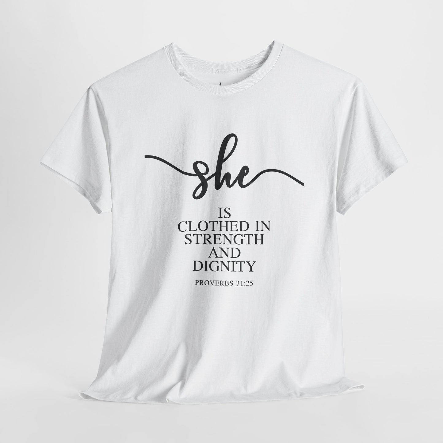 She Is (Version 1) | T-Shirt |Proverbs 31:25