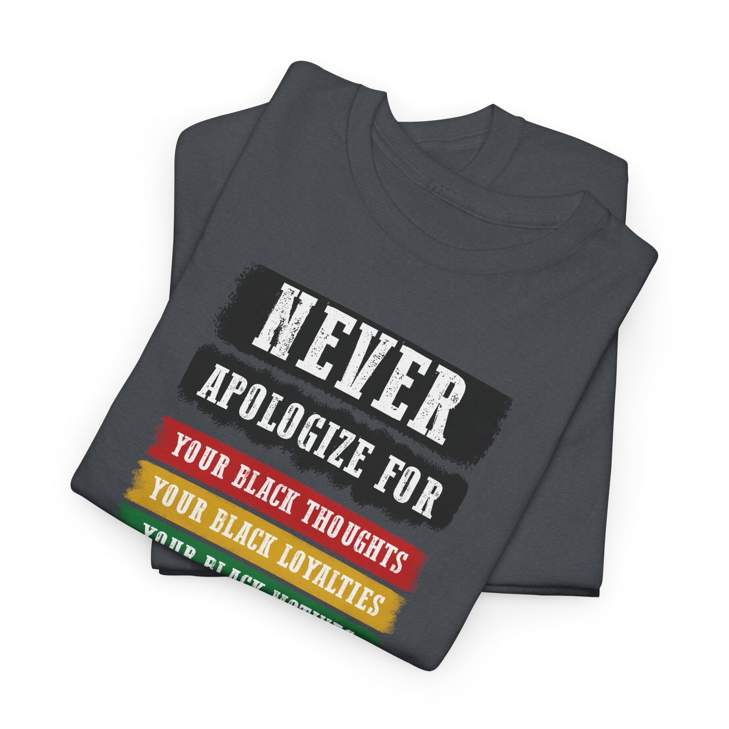 Never Apologize For...| T-Shirt (Version 2)