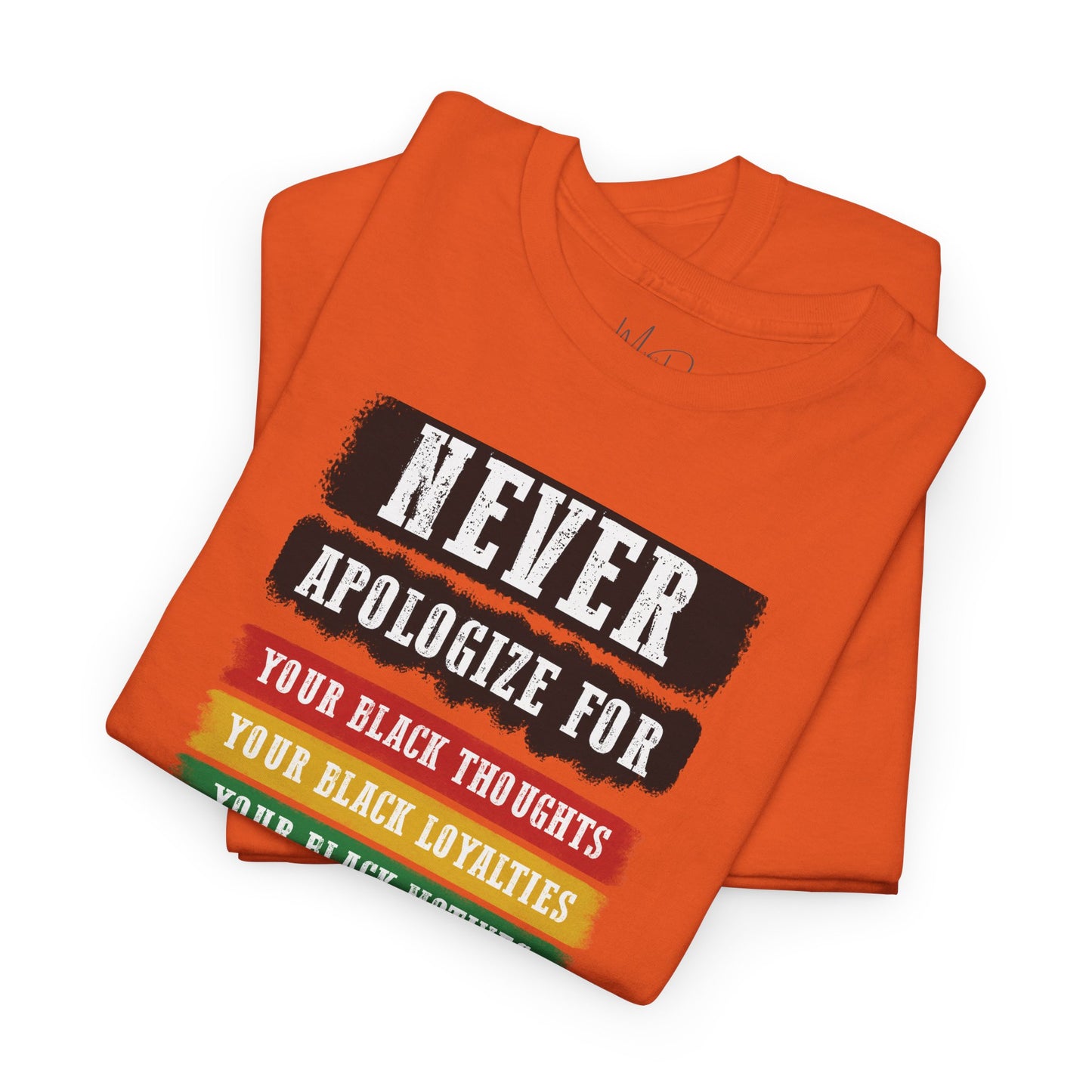 Never Apologize For...| T-Shirt (Version 2)