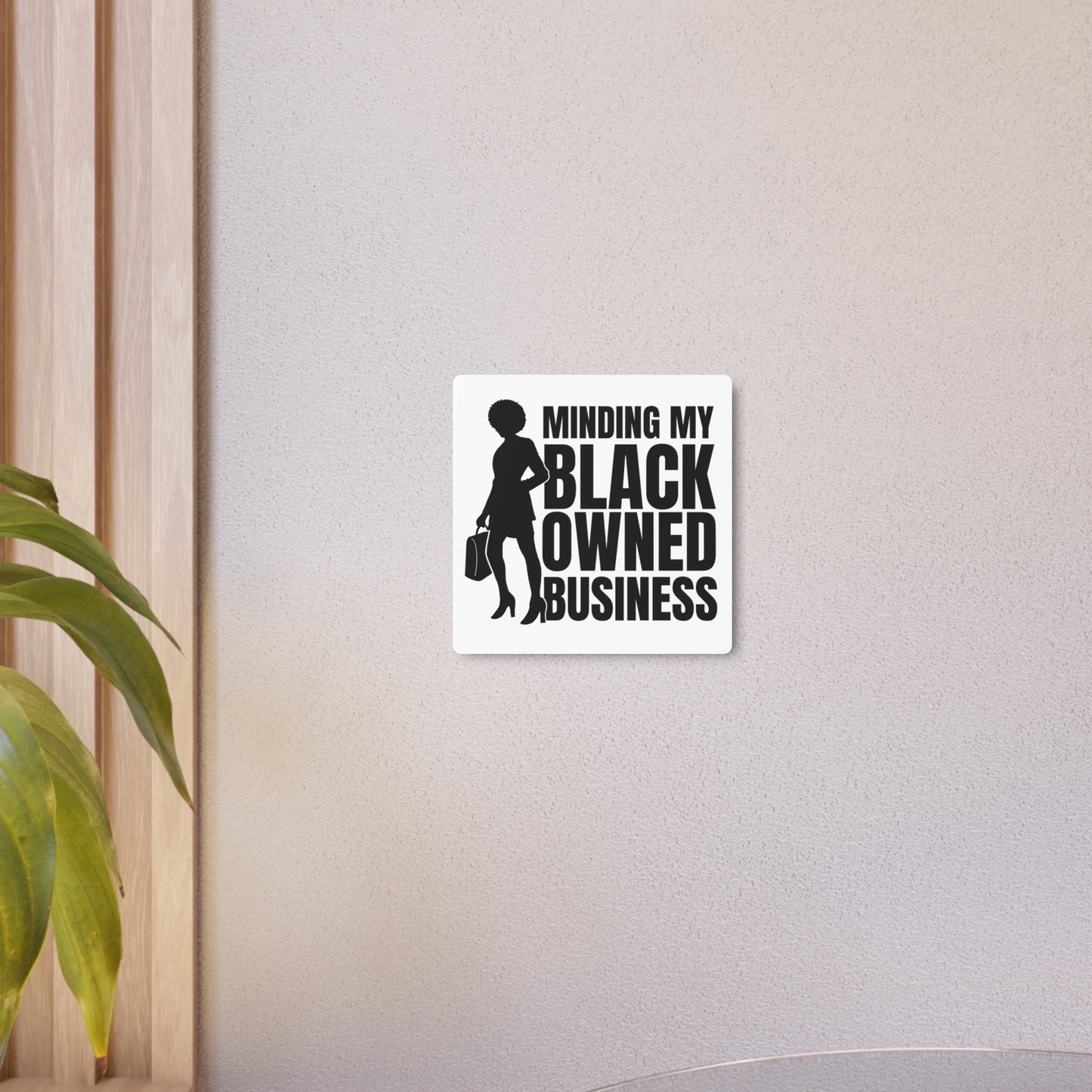 Minding My Black Owned Business | Metal Art Sign |Version 1| White Background