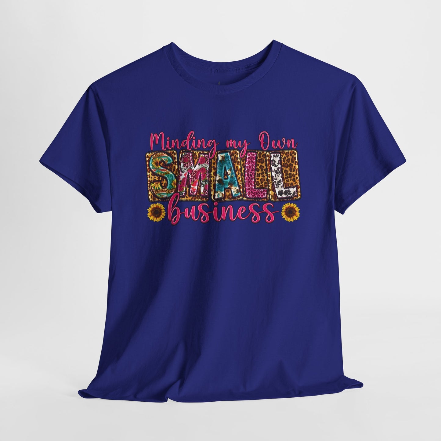 Minding My Own Small Business| T-Shirt
