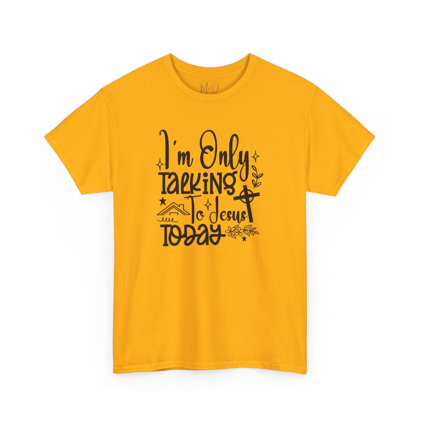 I Am Only Speaking To Jesus Today | T-Shirt